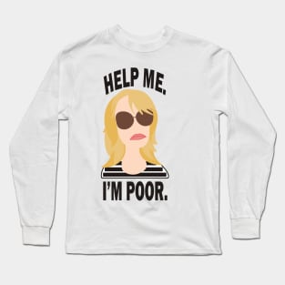 Help Me. I'm Poor. Long Sleeve T-Shirt